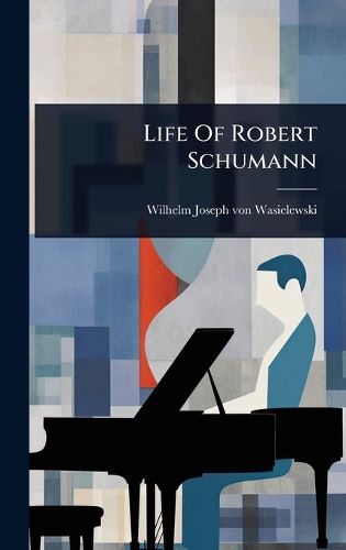 Cover image for Life Of Robert Schumann