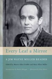 Cover image for Every Leaf a Mirror: A Jim Wayne Miller Reader
