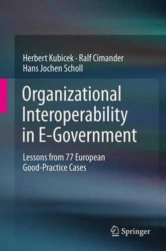 Cover image for Organizational Interoperability in E-Government: Lessons from 77 European Good-Practice Cases