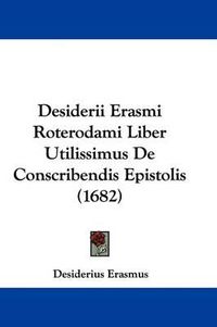 Cover image for Desiderii Erasmi Roterodami Liber Utilissimus de Conscribendis Epistolis (1682)