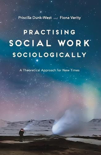 Cover image for Practising Social Work Sociologically: A Theoretical approach for New Times