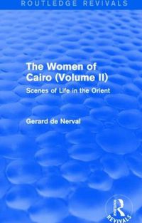 Cover image for The Women of Cairo: Scenes of Life in the Orient