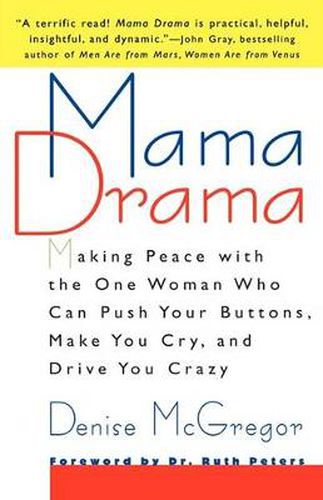 Cover image for Mama Drama: Making Peace with the One Woman Who Can Push Your Buttons, Make You Cry, and Drive You Crazy