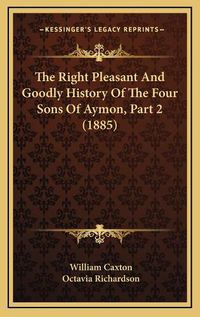 Cover image for The Right Pleasant and Goodly History of the Four Sons of Aymon, Part 2 (1885)