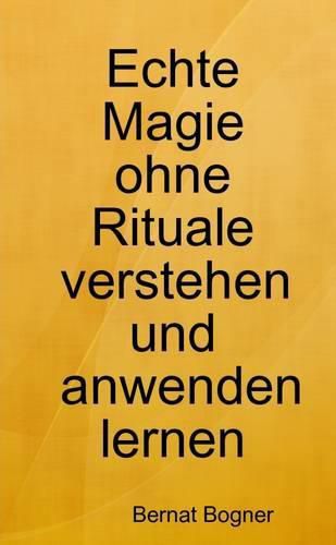 Cover image for Echte Magie Ohne Rituale Verstehen Und Anwenden Lernen