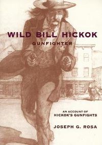 Cover image for Wild Bill Hickok, Gunfighter: An Account of Hickok's Gunfights