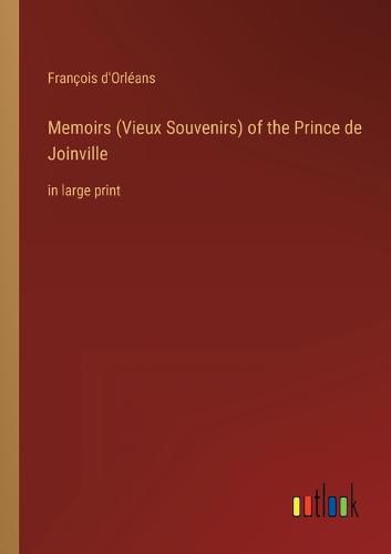 Cover image for Memoirs (Vieux Souvenirs) of the Prince de Joinville