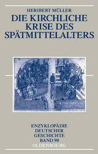 Cover image for Die Kirchliche Krise Des Spatmittelalters: Schisma, Konziliarismus Und Konzilien