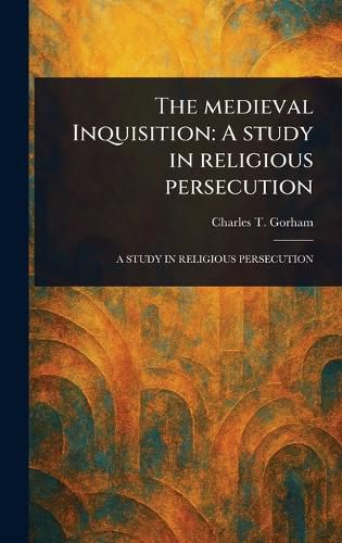 Cover image for The Medieval Inquisition