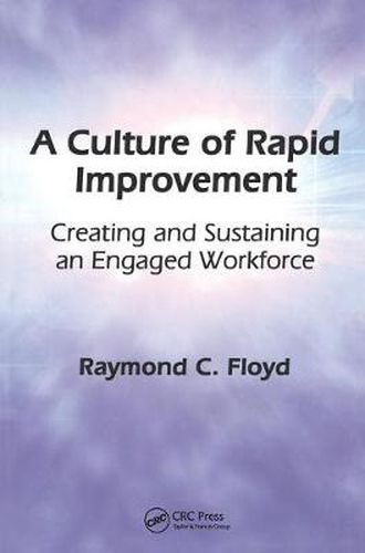 Cover image for A Culture of Rapid Improvement: Creating and Sustaining an Engaged Workforce