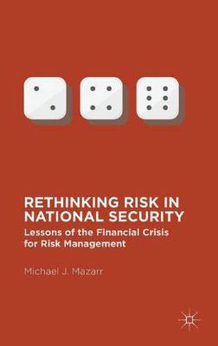 Cover image for Rethinking Risk in National Security: Lessons of the Financial Crisis for Risk Management