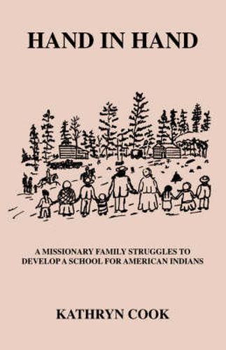 Cover image for Hand in Hand: A Missionary Family Struggles to Develop Schools for American Indians