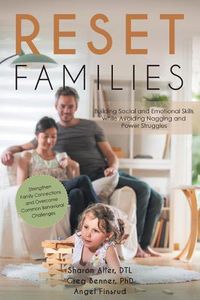 Cover image for Reset Families: Building Social and Emotional Skills while Avoiding Nagging and Power Struggles