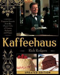 Cover image for Kaffeehaus: Exquisite Desserts from the Classic Cafes of Vienna, Budapest, and Prague Revised Edition