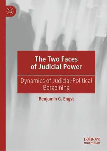 Cover image for The Two Faces of Judicial Power: Dynamics of Judicial-Political Bargaining