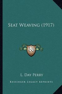 Cover image for Seat Weaving (1917) Seat Weaving (1917)