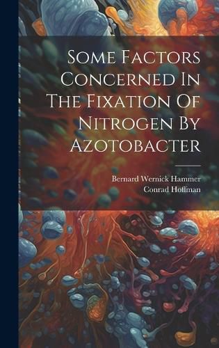 Cover image for Some Factors Concerned In The Fixation Of Nitrogen By Azotobacter