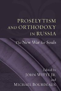 Cover image for Proselytism and Orthodoxy in Russia: The New War for Souls