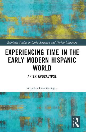 Cover image for Experiencing Time in the Early Modern Hispanic World