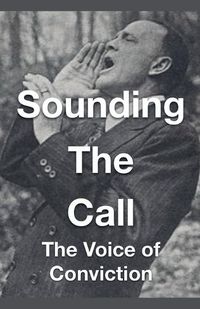 Cover image for Sounding The Call - The Voice of Conviction