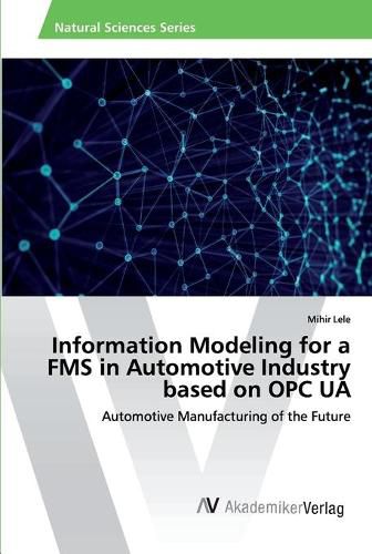 Cover image for Information Modeling for a FMS in Automotive Industry based on OPC UA