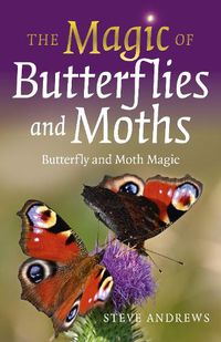 Cover image for Magic of Butterflies and Moths, The: Butterfly and Moth Magic