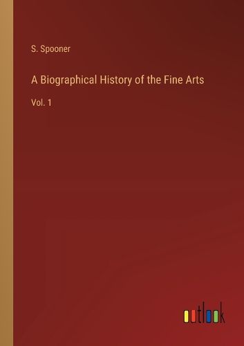 Cover image for A Biographical History of the Fine Arts