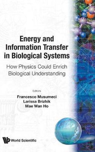 Cover image for Energy And Information Transfer In Biological Systems: How Physics Could Enrich Biological Understanding - Proceedings Of The International Workshop