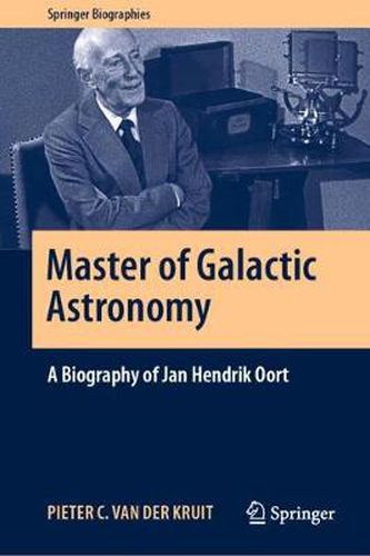 Cover image for Master of Galactic Astronomy: A Biography of Jan Hendrik Oort