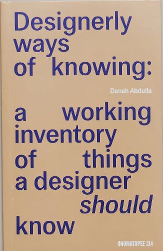 Designerly Ways of Knowing: A Working Inventory of Things a Designer Should Know