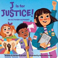 Cover image for J Is for Justice! an Activism Alphabet