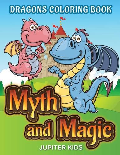 Cover image for Myth and Magic: Dragons Coloring Book