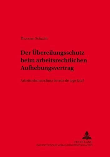 Cover image for Der Uebereilungsschutz Beim Arbeitsrechtlichen Aufhebungsvertrag: Arbeitnehmerschutz Bereits de Lege Lata?