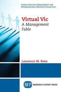 Cover image for Virtual Vic: A Management Fable