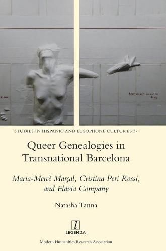 Queer Genealogies in Transnational Barcelona: Maria-Merce Marcal, Cristina Peri Rossi, and Flavia Company