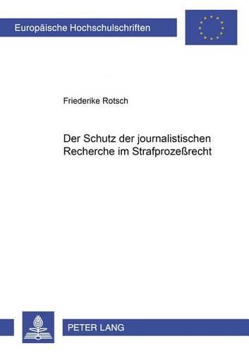 Cover image for Der Schutz Der Journalistischen Recherche Im Strafprozessrecht