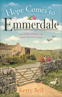 Cover image for Hope Comes to Emmerdale: a heartwarming and romantic wartime story (Emmerdale, Book 4)