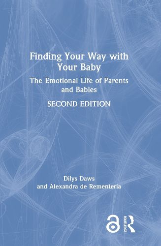 Cover image for Finding Your Way with Your Baby: The Emotional Life of Parents and Babies