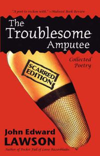 Cover image for The Troublesome Amputee: Scarred Edition