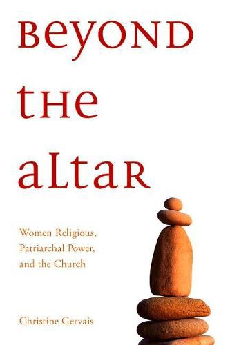 Cover image for Beyond the Altar: Women Religious, Patriarchal Power, and the Church