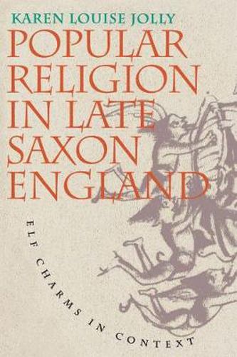 Cover image for Popular Religion in Late Saxon England: Elf Charms in Context