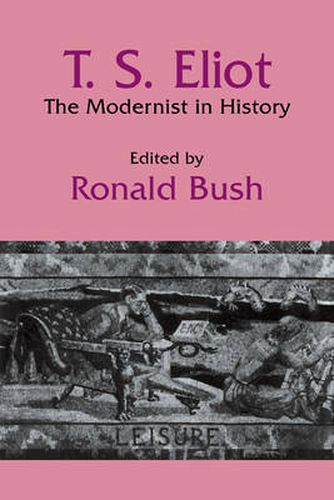 Cover image for T. S. Eliot: The Modernist in History