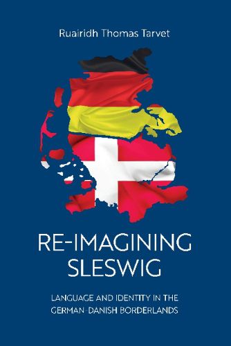 Cover image for Re-Imagining Sleswig: Language and Identity in the German-Danish Borderlands