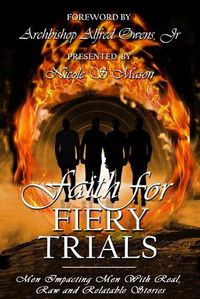 Cover image for Faith for Fiery Trials: Men Impacting Men with Real, Raw and Relatable Stories