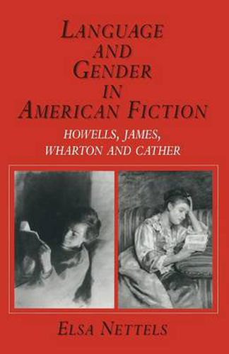 Cover image for Language and Gender in American Fiction: Howells, James, Wharton and Cather