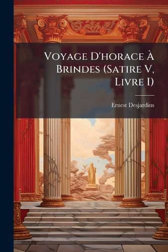 Cover image for Voyage D'Horace Brindes (Satire V, Livre I)