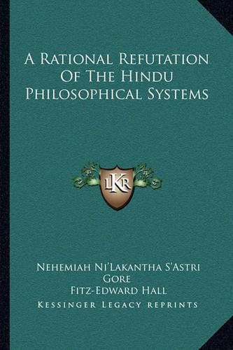 Cover image for A Rational Refutation of the Hindu Philosophical Systems