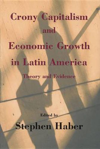 Cover image for Crony Capitalism and Economic Growth in Latin America: Theory and Evidence