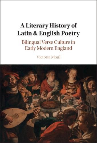 Cover image for A Literary History of Latin & English Poetry: Bilingual Verse Culture in Early Modern England