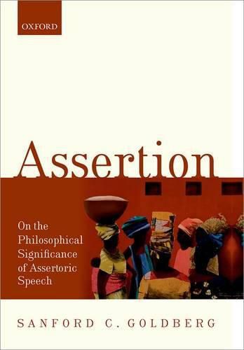 Cover image for Assertion: On the Philosophical Significance of Assertoric Speech